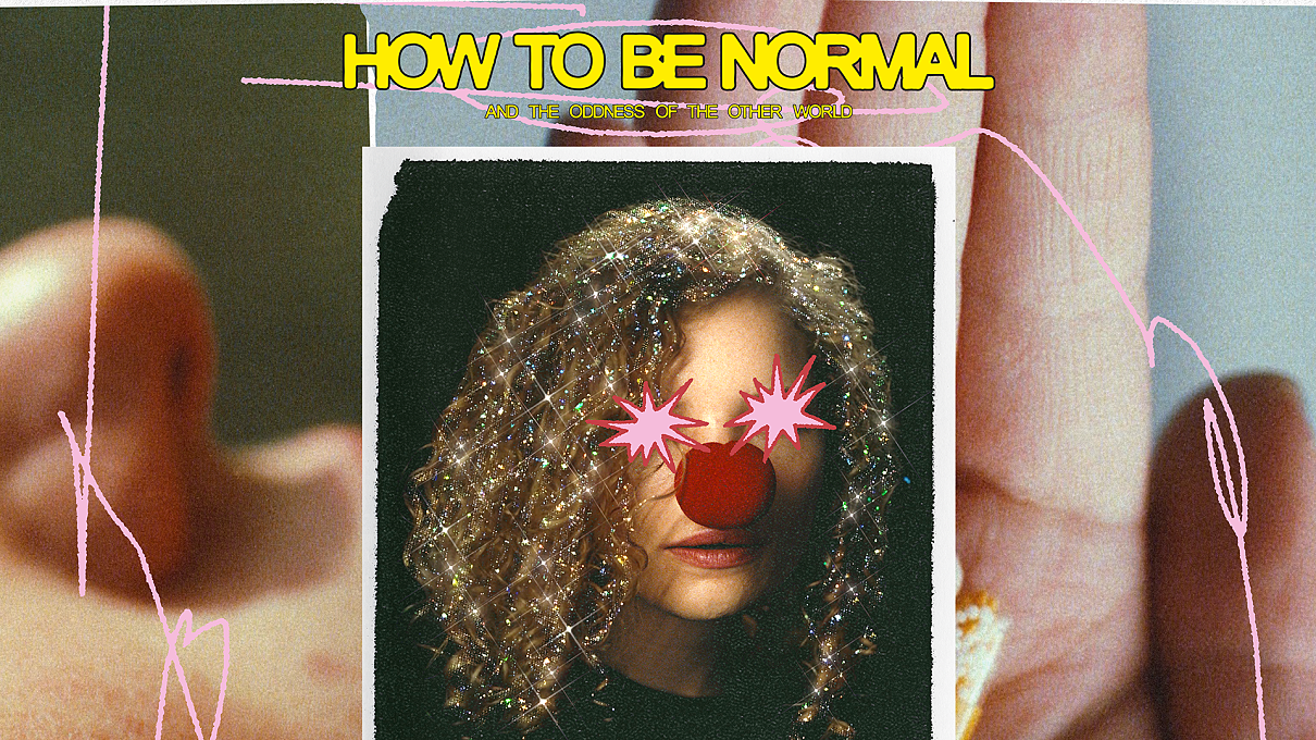 How to Be Normal and the Oddness of the Other World